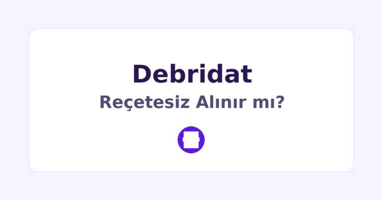 Debridat Reçetesiz Alınır mı