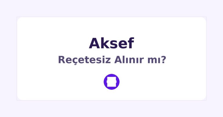 Aksef Reçetesiz Alınır mı
