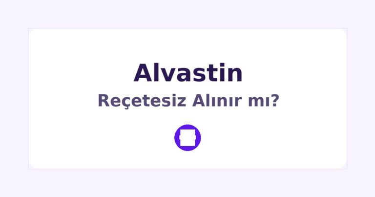 Alvastin Reçetesiz Alınır mı