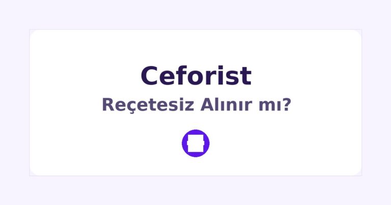 Ceforist Reçetesiz Alınır mı