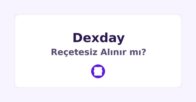 Dexday Reçetesiz Alınır mı