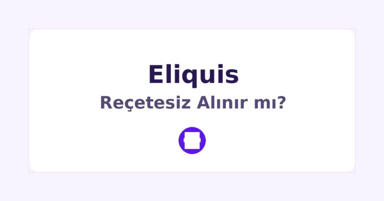 Eliquis Reçetesiz Alınır mı