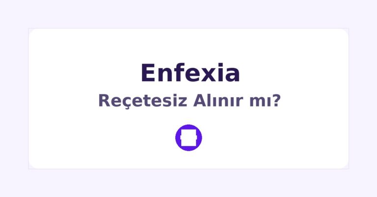 Enfexia Reçetesiz Alınır mı