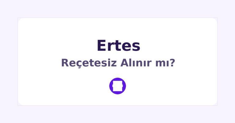 Ertes Reçetesiz Alınır mı