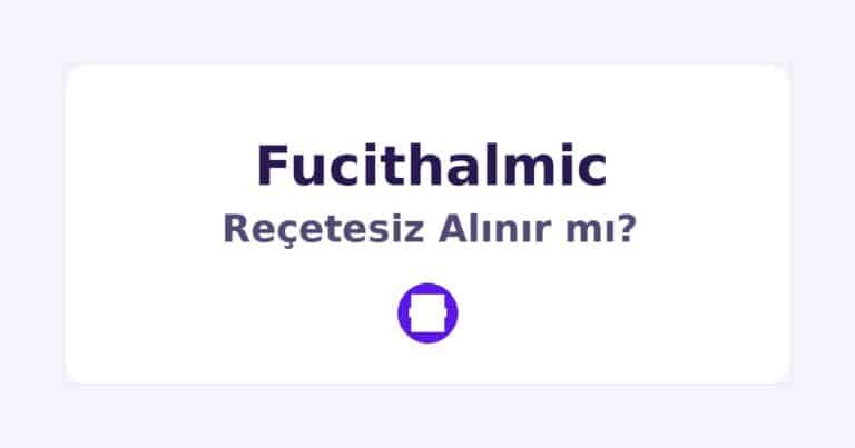 Fucithalmic Reçetesiz Alınır mı