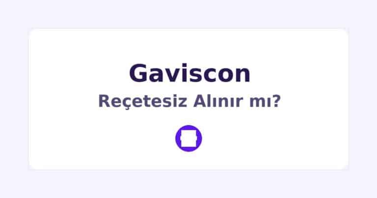 Gaviscon Reçetesiz Alınır mı