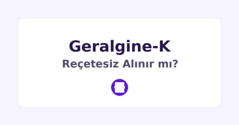 Geralgine-K Reçetesiz Alınır mı