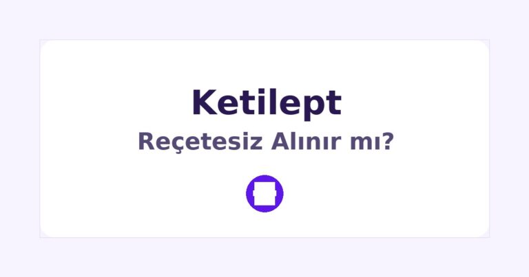 Ketilept Reçetesiz Alınır mı