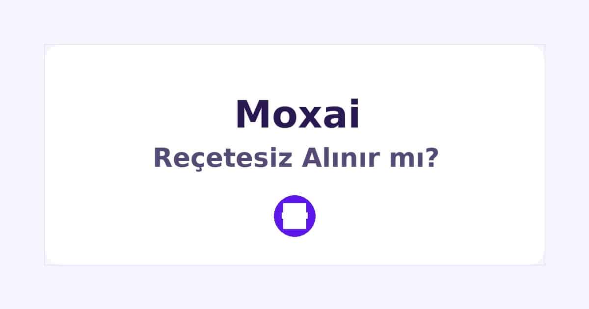 Moxai Reçetesiz Alınır mı
