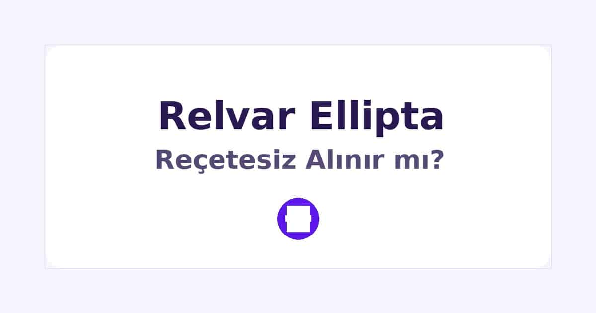 Relvar Ellipta Reçetesiz Alınır mı