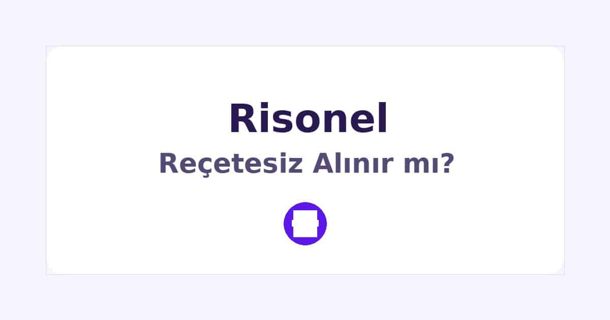 Risonel Reçetesiz Alınır mı