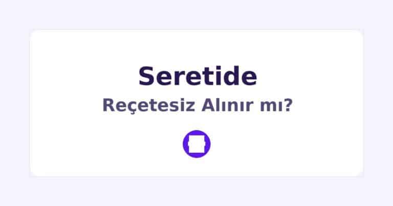 Seretide Reçetesiz Alınır mı