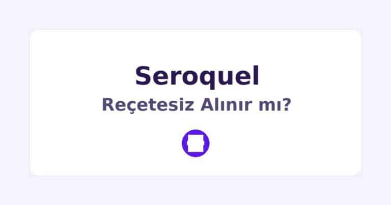 Seroquel Reçetesiz Alınır mı