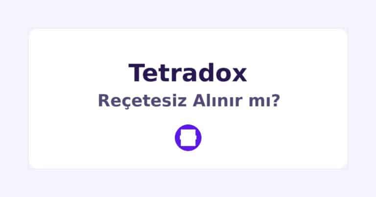 Tetradox Reçetesiz Alınır mı